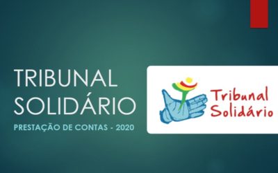 TRIBUNAL SOLIDÁRIO PRESTA CONTAS DE AÇÕES EM 2020