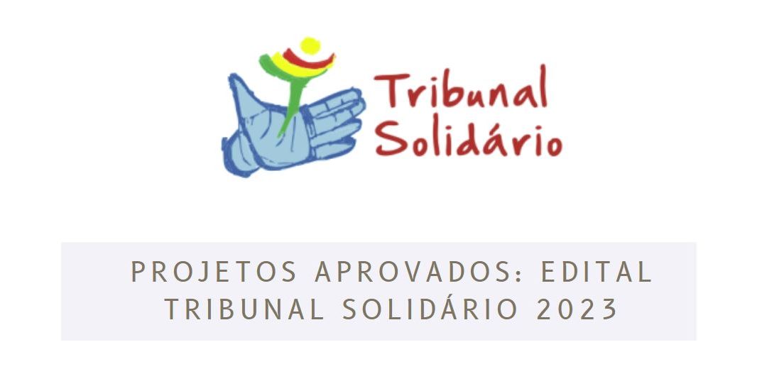 Projetos Aprovados: Edital Tribunal Solidário 2023