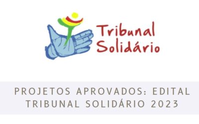 Projetos Aprovados: Edital Tribunal Solidário 2023